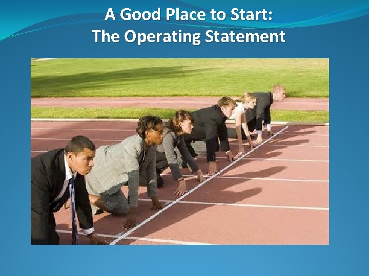 A Good Place to Start: The Operating Statement 