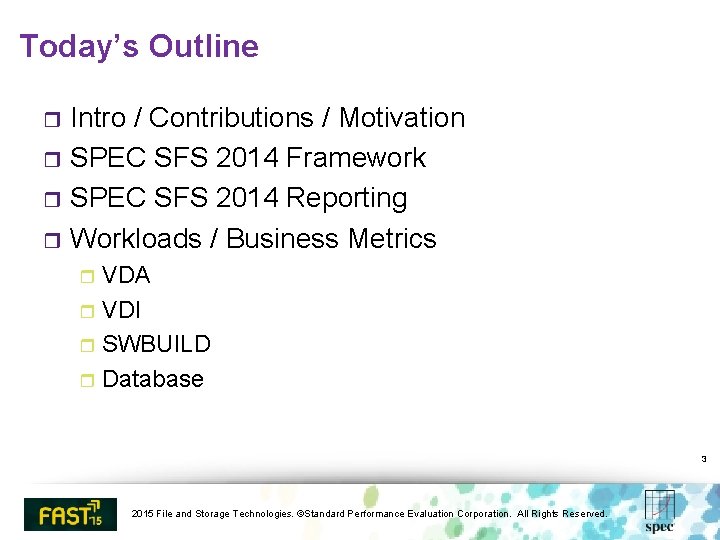 Today’s Outline Intro / Contributions / Motivation r SPEC SFS 2014 Framework r SPEC