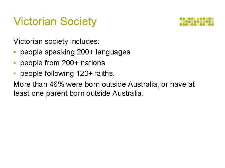 Victorian Society Victorian society includes: • people speaking 200+ languages • people from 200+