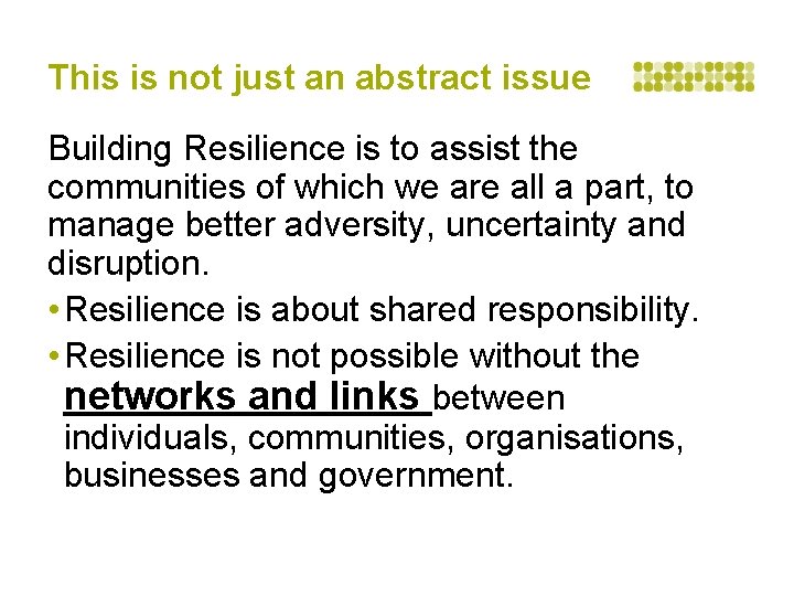 This is not just an abstract issue Building Resilience is to assist the communities