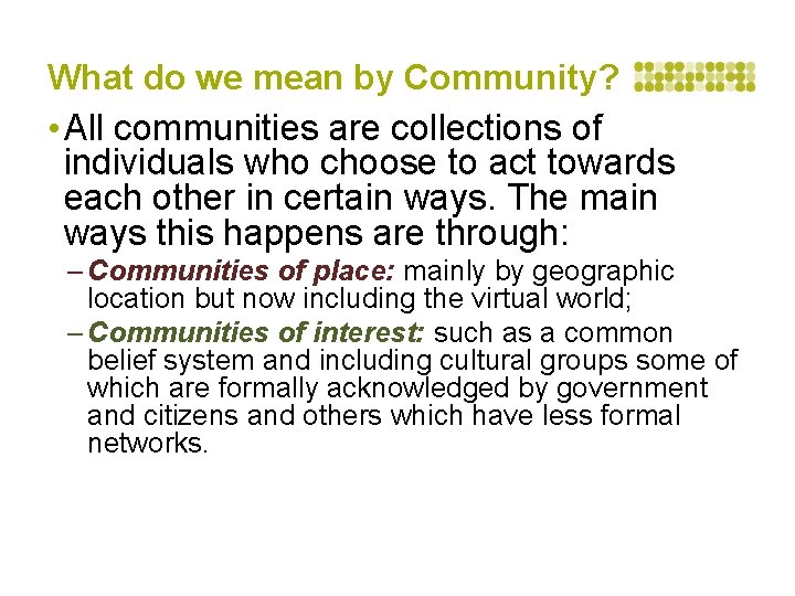 What do we mean by Community? • All communities are collections of individuals who