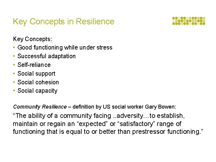 Key Concepts in Resilience Key Concepts: • Good functioning while under stress • Successful