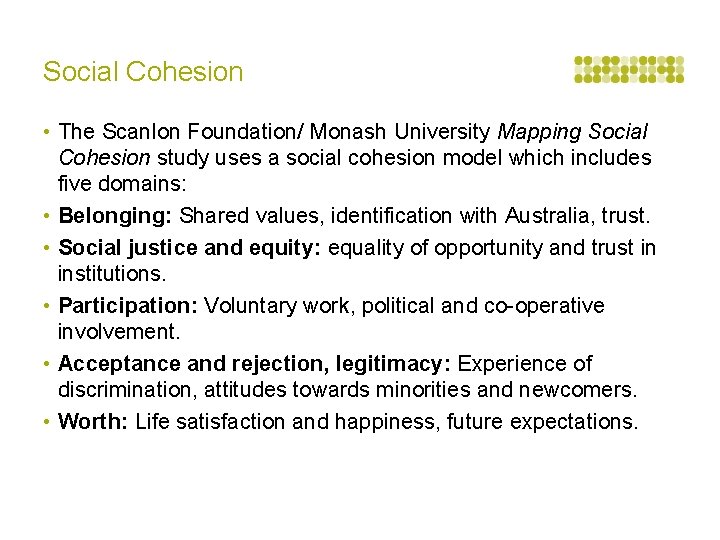 Social Cohesion • The Scanlon Foundation/ Monash University Mapping Social Cohesion study uses a