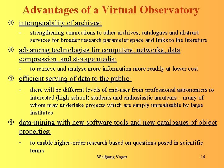 Advantages of a Virtual Observatory interoperability of archives: - strengthening connections to other archives,