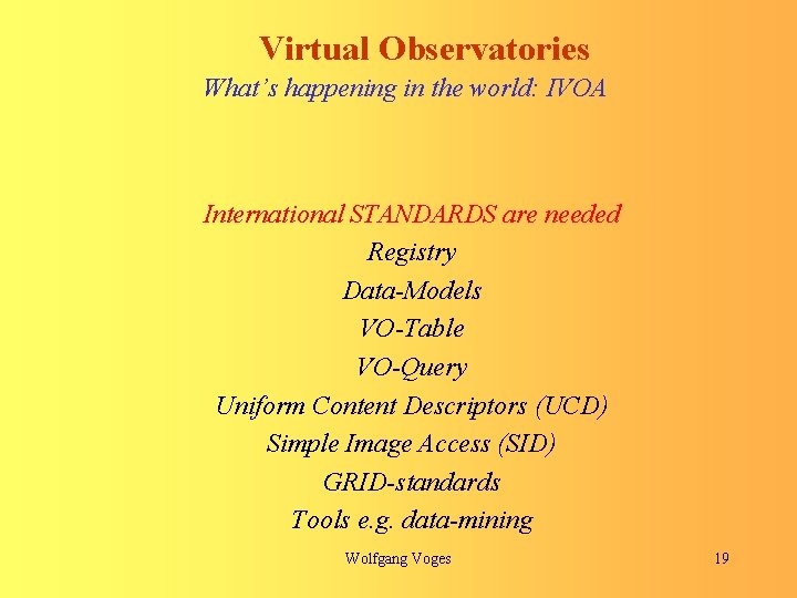 Virtual Observatories What’s happening in the world: IVOA International STANDARDS are needed Registry Data-Models