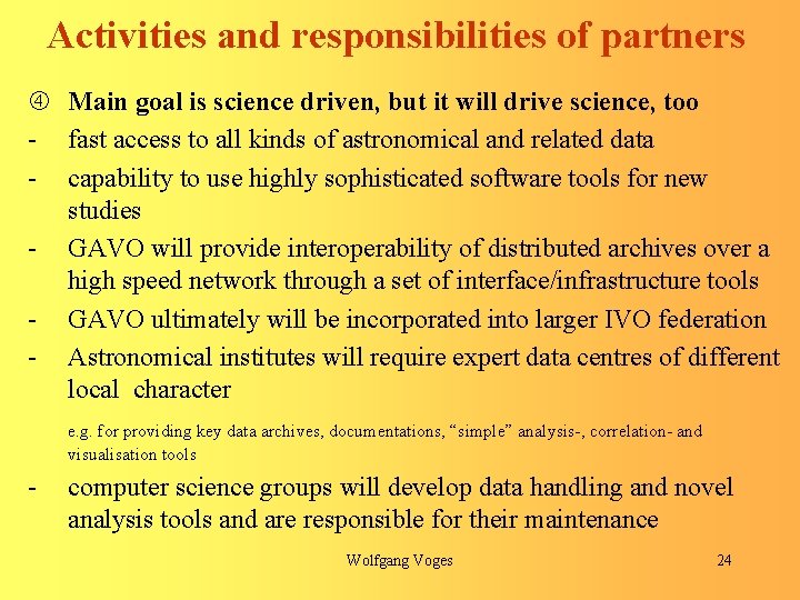 Activities and responsibilities of partners Main goal is science driven, but it will drive