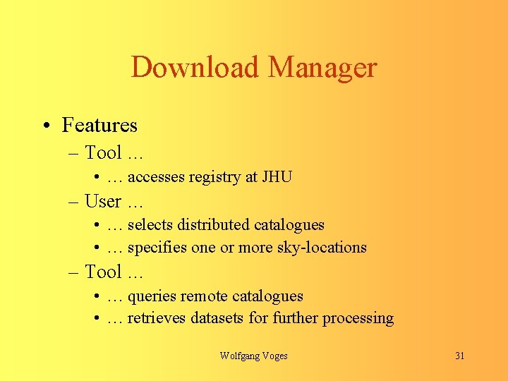 Download Manager • Features – Tool … • … accesses registry at JHU –