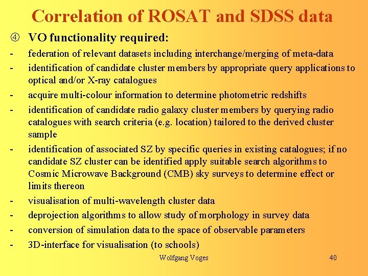 Correlation of ROSAT and SDSS data VO functionality required: - - - federation of
