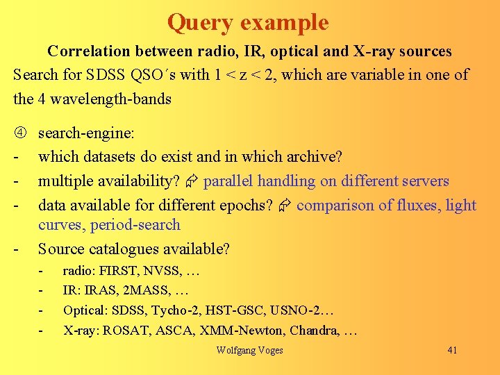 Query example Correlation between radio, IR, optical and X-ray sources Search for SDSS QSO´s