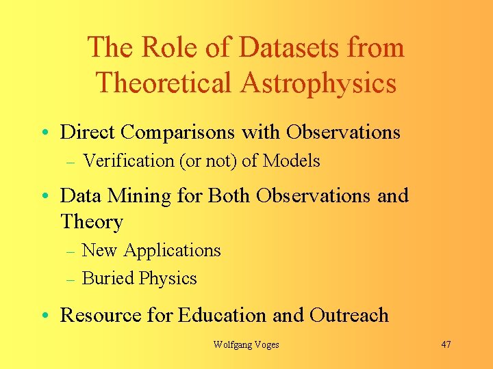 The Role of Datasets from Theoretical Astrophysics • Direct Comparisons with Observations – Verification