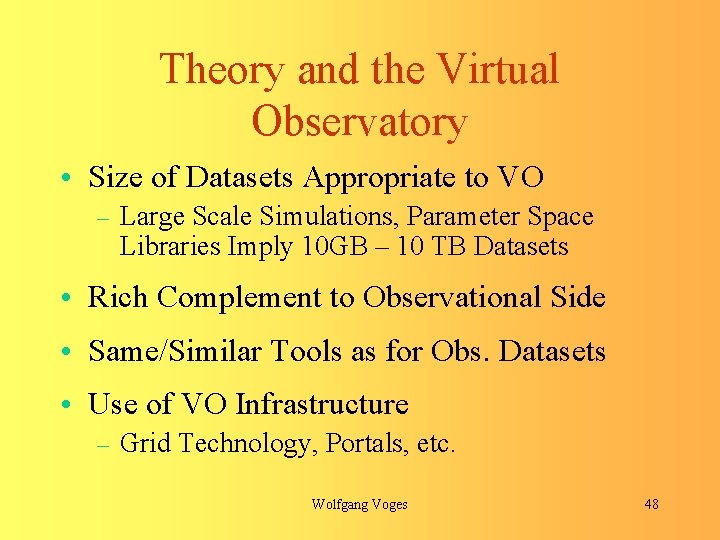 Theory and the Virtual Observatory • Size of Datasets Appropriate to VO – Large