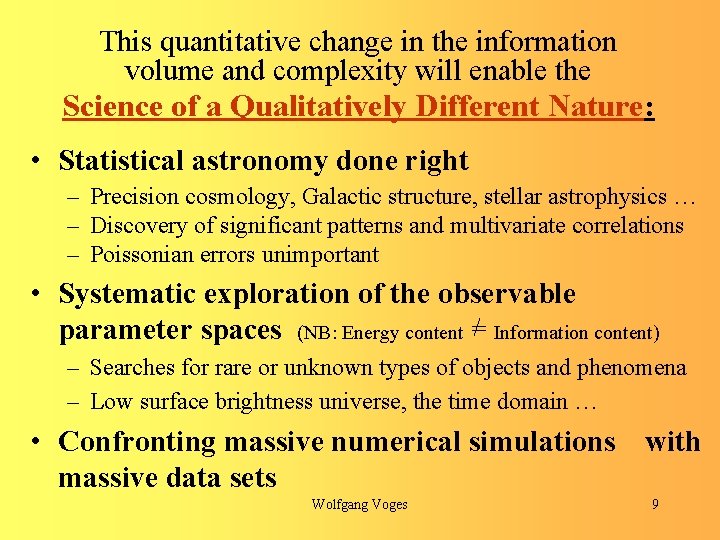 This quantitative change in the information volume and complexity will enable the Science of