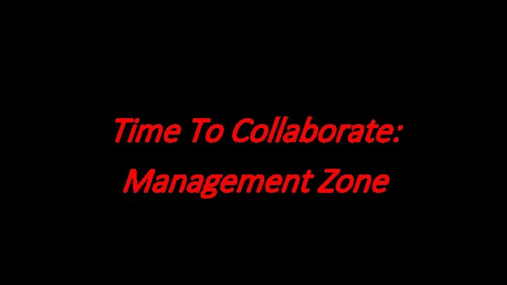 Time To Collaborate: Management Zone 