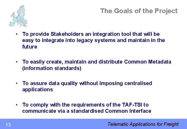 The Goals of the Project • To provide Stakeholders an integration tool that will