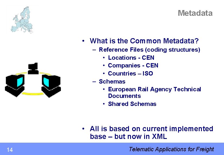 Metadata • What is the Common Metadata? – Reference Files (coding structures) • Locations