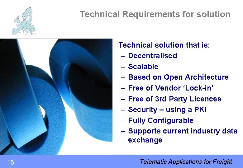 Technical Requirements for solution • Technical solution that is: – Decentralised – Scalable –