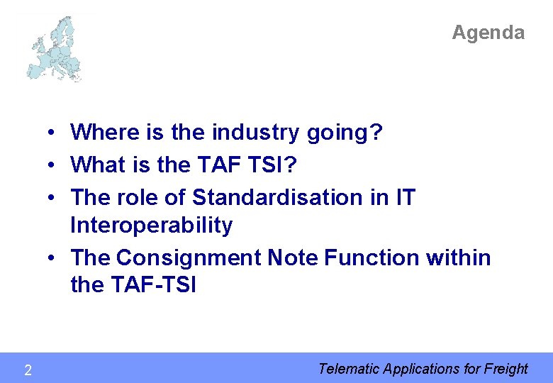 Agenda • Where is the industry going? • What is the TAF TSI? •