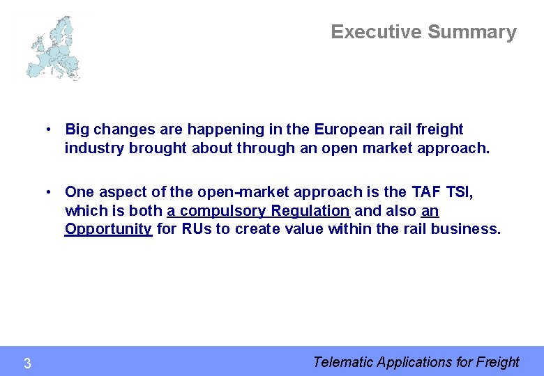 Executive Summary • Big changes are happening in the European rail freight industry brought