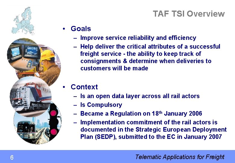 TAF TSI Overview • Goals – Improve service reliability and efficiency – Help deliver