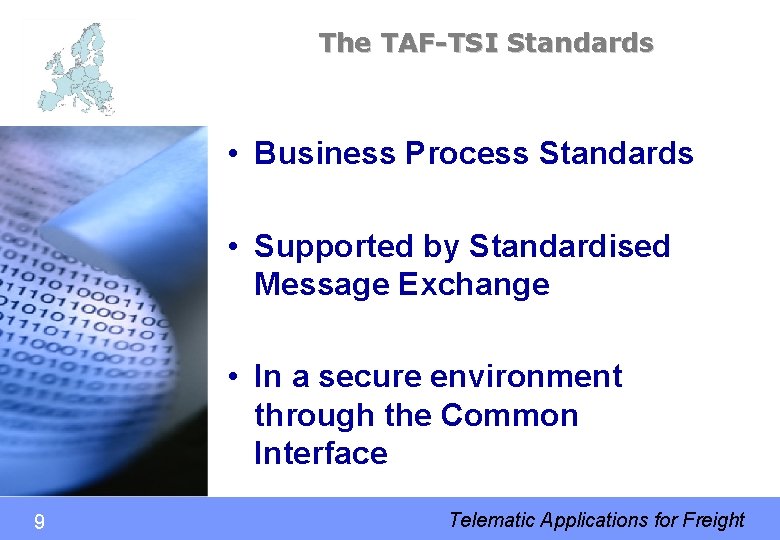 The TAF-TSI Standards • Business Process Standards • Supported by Standardised Message Exchange •