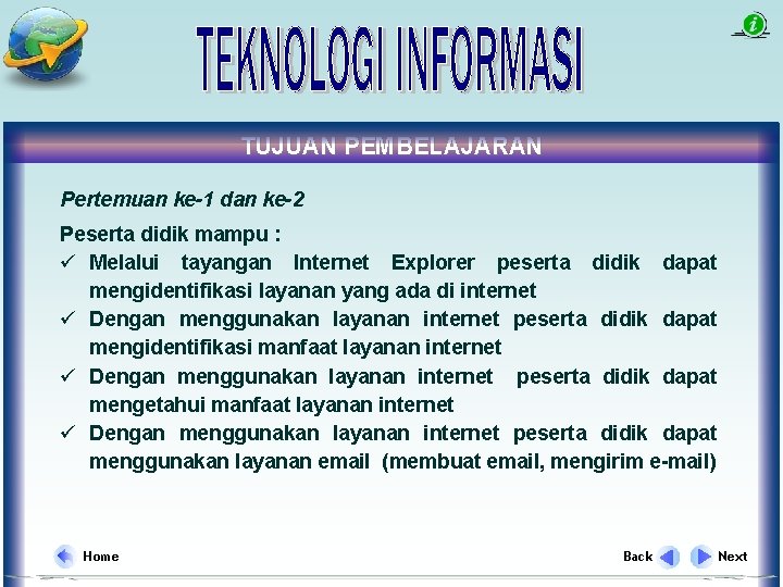 TUJUAN PEMBELAJARAN Pertemuan ke-1 dan ke-2 Peserta didik mampu : ü Melalui tayangan Internet