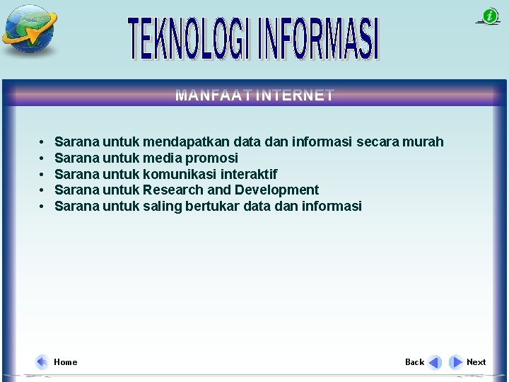 MANFAAT INTERNET • • • Sarana untuk mendapatkan data dan informasi secara murah Sarana