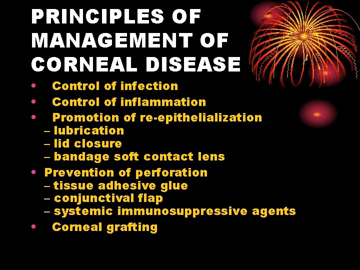 PRINCIPLES OF MANAGEMENT OF CORNEAL DISEASE • • • Control of infection Control of