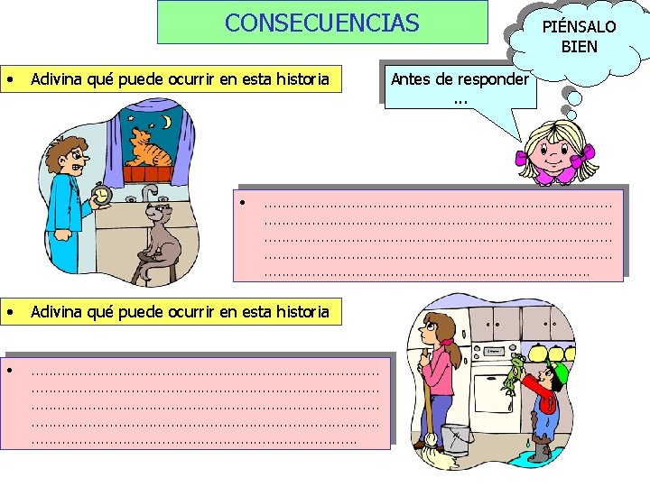 CONSECUENCIAS • Adivina qué puede ocurrir en esta historia • PIÉNSALO BIEN Antes de