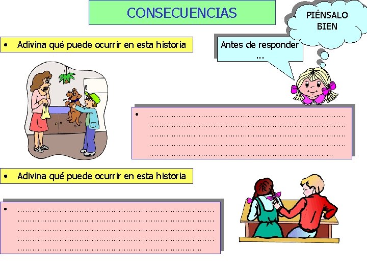 CONSECUENCIAS • Adivina qué puede ocurrir en esta historia • PIÉNSALO BIEN Antes de