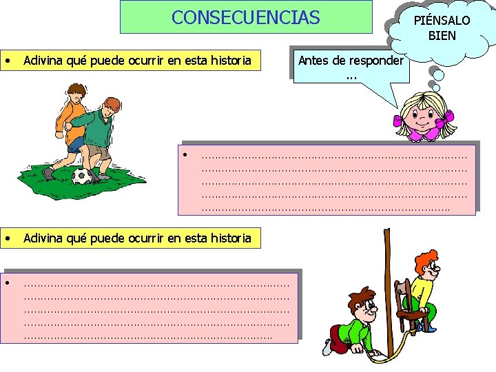 CONSECUENCIAS • Adivina qué puede ocurrir en esta historia • PIÉNSALO BIEN Antes de