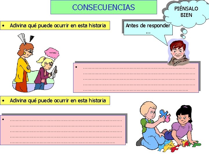 CONSECUENCIAS • Adivina qué puede ocurrir en esta historia • PIÉNSALO BIEN Antes de