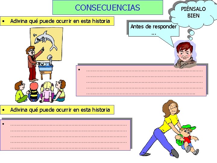 CONSECUENCIAS • Adivina qué puede ocurrir en esta historia • PIÉNSALO BIEN Antes de