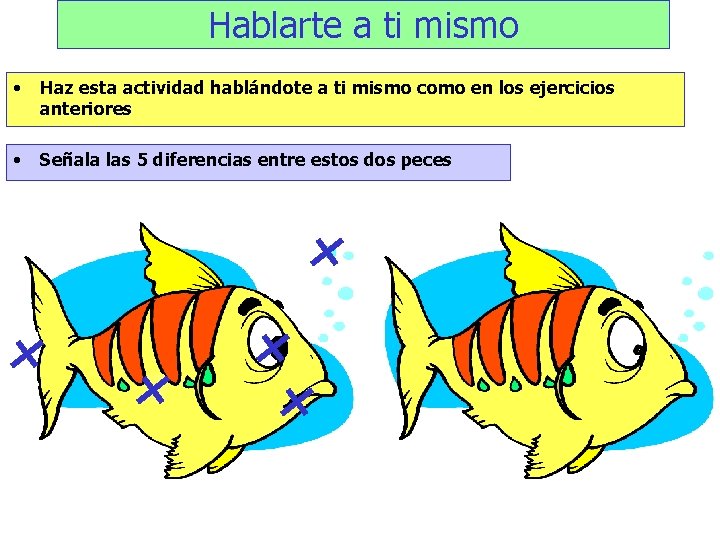 Hablarte a ti mismo • Haz esta actividad hablándote a ti mismo como en