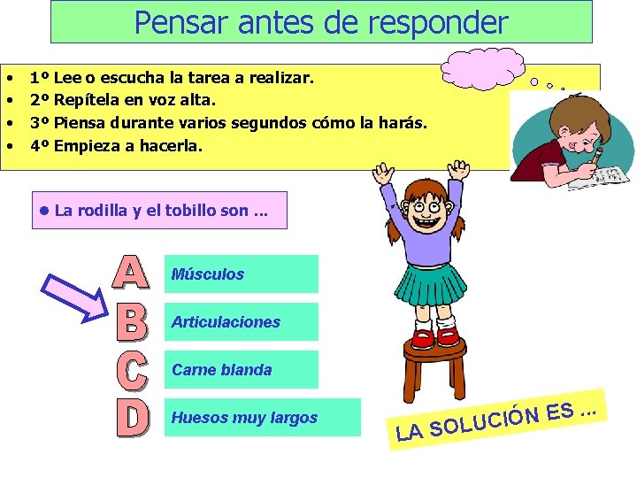 Pensar antes de responder • • 1º Lee o escucha la tarea a realizar.