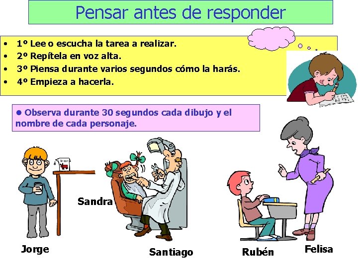 Pensar antes de responder • • 1º Lee o escucha la tarea a realizar.