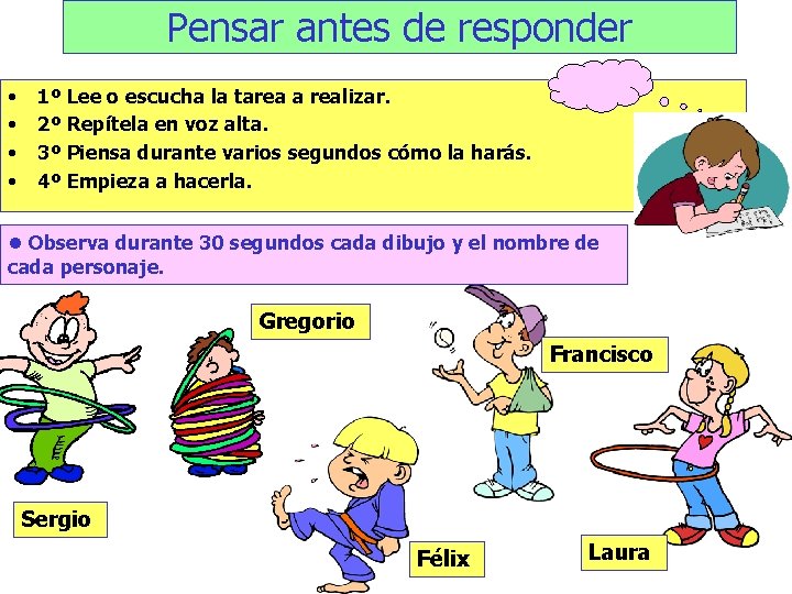 Pensar antes de responder • • 1º Lee o escucha la tarea a realizar.