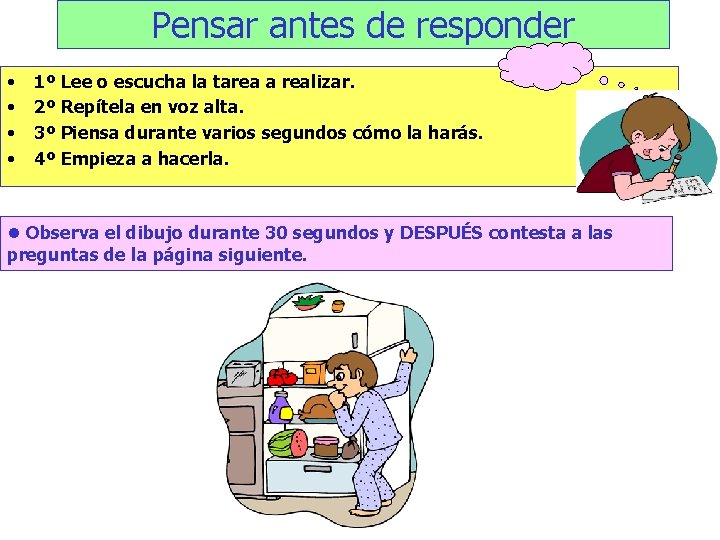 Pensar antes de responder • • 1º Lee o escucha la tarea a realizar.