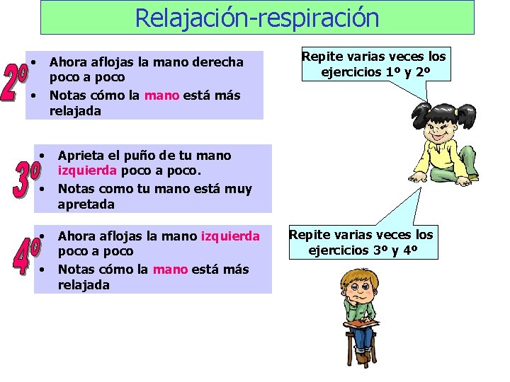 Relajación-respiración • Ahora aflojas la mano derecha poco Notas cómo la mano está más