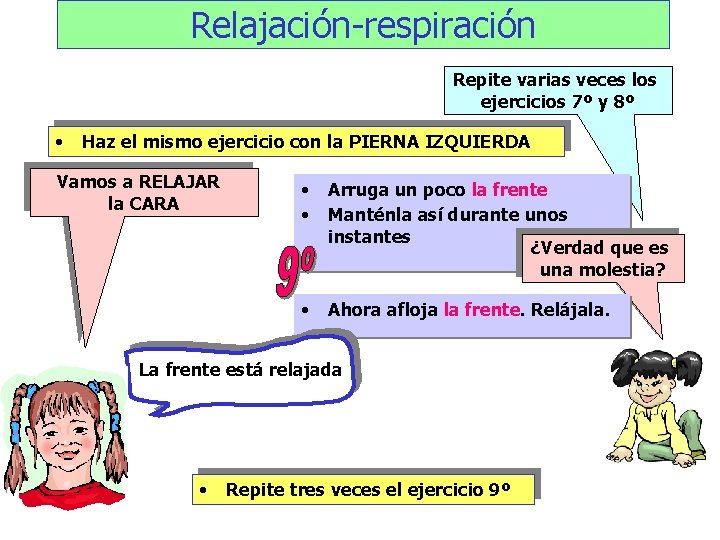 Relajación-respiración Repite varias veces los ejercicios 7º y 8º • Haz el mismo ejercicio