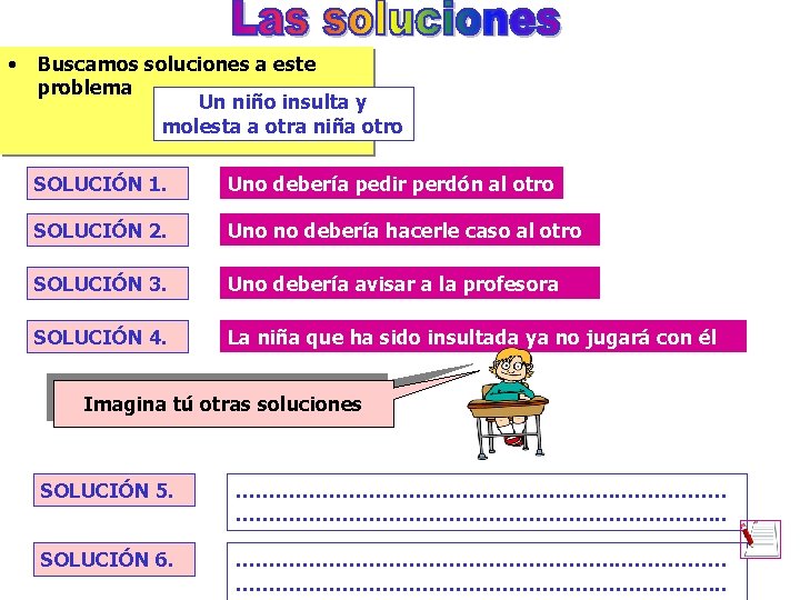  • Buscamos soluciones a este problema Un niño insulta y molesta a otra