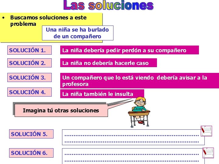  • Buscamos soluciones a este problema Una niña se ha burlado de un