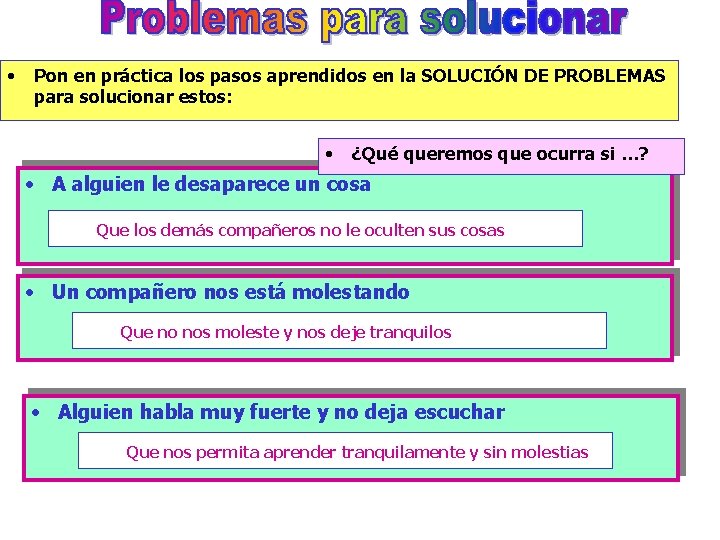  • Pon en práctica los pasos aprendidos en la SOLUCIÓN DE PROBLEMAS para