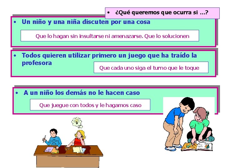  • ¿Qué queremos que ocurra si …? • Un niño y una niña