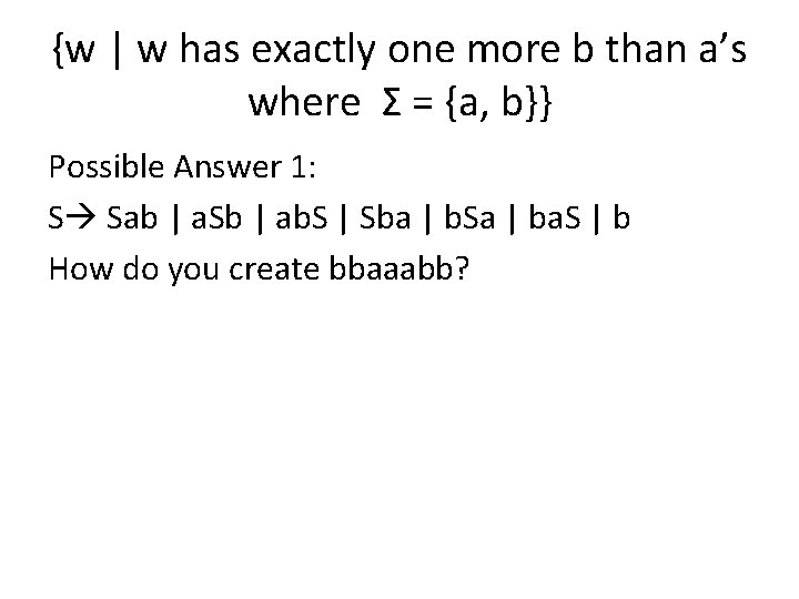 {w | w has exactly one more b than a’s where Σ = {a, {w | w has exactly one more b than a’s where Σ = {a,