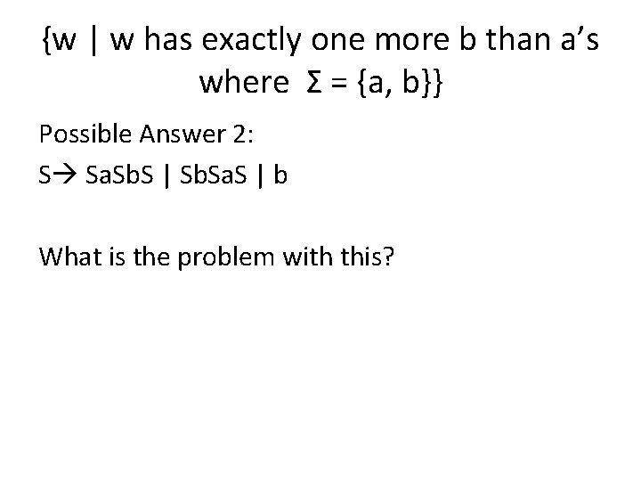 {w | w has exactly one more b than a’s where Σ = {a, {w | w has exactly one more b than a’s where Σ = {a,