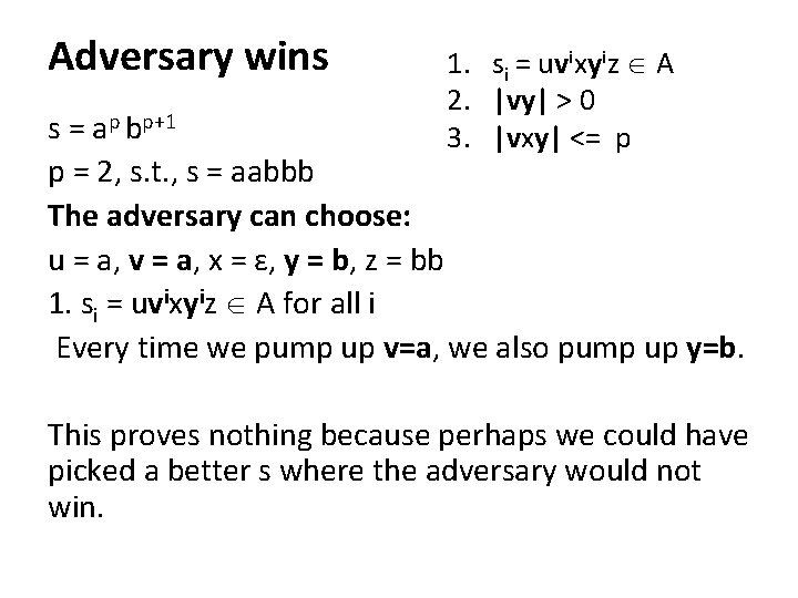Adversary wins 1. si = uvixyiz A 2. |vy| > 0 3. |vxy| <= Adversary wins 1. si = uvixyiz A 2. |vy| > 0 3. |vxy| <=
