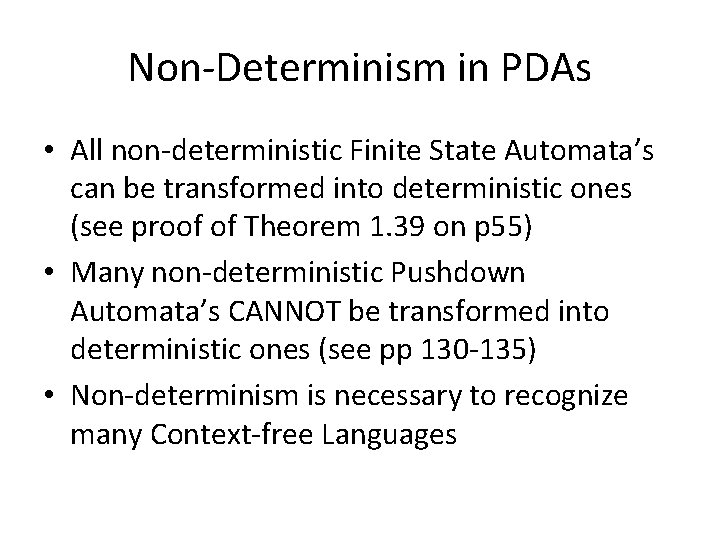 Non-Determinism in PDAs • All non-deterministic Finite State Automata’s can be transformed into deterministic Non-Determinism in PDAs • All non-deterministic Finite State Automata’s can be transformed into deterministic