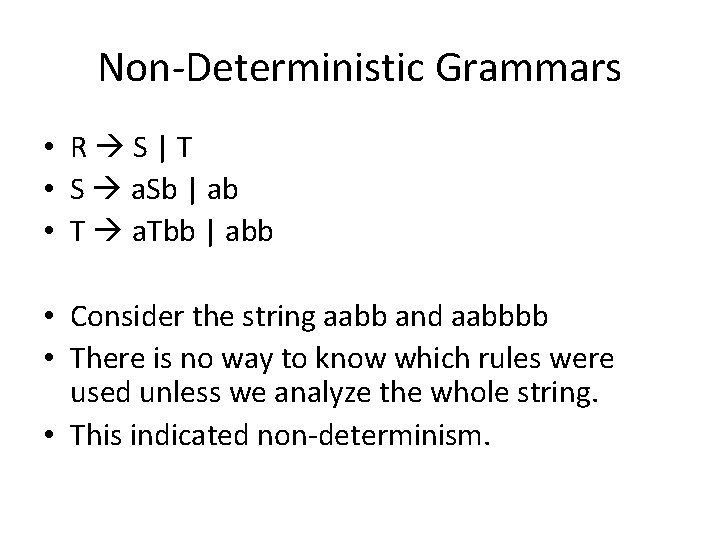 Non-Deterministic Grammars • R S|T • S a. Sb | ab • T a. Non-Deterministic Grammars • R S|T • S a. Sb | ab • T a.