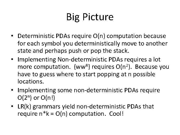 Big Picture • Deterministic PDAs require O(n) computation because for each symbol you deterministically Big Picture • Deterministic PDAs require O(n) computation because for each symbol you deterministically