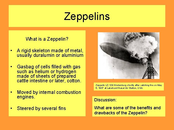 Zeppelins What is a Zeppelin? • A rigid skeleton made of metal, usually duralumin